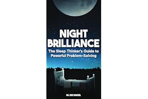 Night Brilliance: The Sleep Thinker's Guide to Powerful Problem-Solving