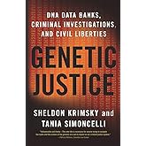 Genetic Justice: DNA Data Banks, Criminal Investigations, and Civil Liberties
