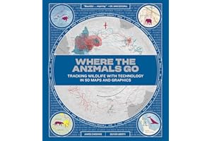 Where the Animals Go: Tracking Wildlife with Technology in 50 Maps and Graphics