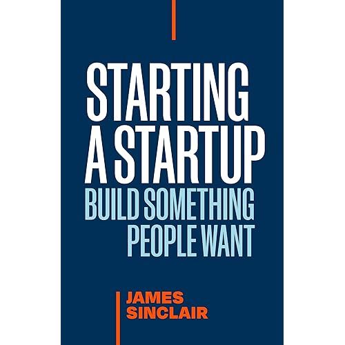 Starting a StartUp: Build Something People Want