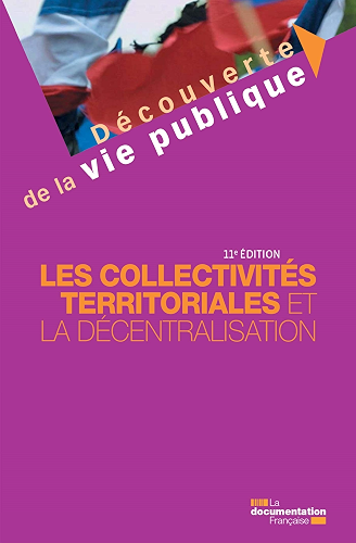 Download Les collectivités territoriales et la décentralisation - 11e édition (Découverte de la vie publique) PDF