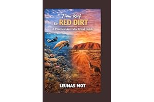 From Reef to Red Dirt: A Practical Australia Travel Guide