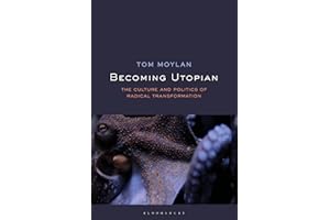 Becoming Utopian: The Culture and Politics of Radical Transformation