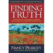 Finding Truth: 5 Principles for Unmasking Atheism, Secularism, and