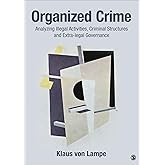 Organized Crime: Analyzing Illegal Activities, Criminal Structures, and Extra-legal Governance