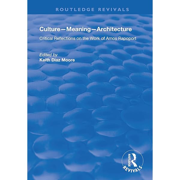 Culture-Meaning-Architecture: Critical Reflections on the Work of