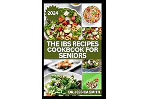 THE IBS RECIPES COOKBOOK FOR SENIORS: Delicious Recipes to Soothe Irritable Bowel Syndrome and Improve Digestive Health