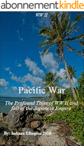 Download Pacific War: The Profound Tales of WW II & fall of the Japanese Empire, American History, Japanese History, World War II Books, Education, Nonfiction (English Edition) PDF