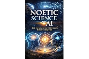 Noetic Science and AI: The Implications if AI Develops Noetic Abilities