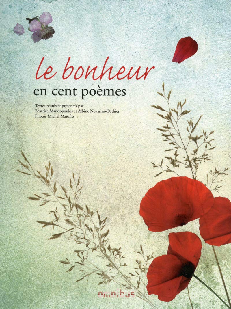 Le Bonheur En Cent Poemes French Edition Novarino Pothier Albine Mandopoulos Beatrice Maiofiss Michel Amazon Com Books Le Bonheur En Cent Poemes French Edition Novarino Pothier Albine Mandopoulos Beatrice Maiofiss Michel Amazon Com Books
