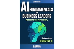 Artificial Intelligence Fundamentals for Business Leaders: Up to Date With Generative AI (Byte-sized Learning Book 1)