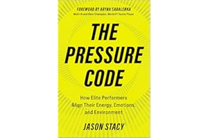The Pressure Code: How Elite Performers Align Their Energy, Emotions, and Environment