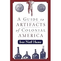A Guide to the Artifacts of Colonial America