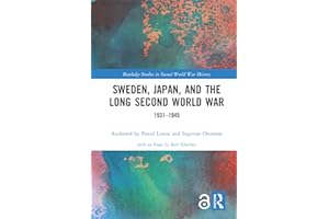 Sweden, Japan, and the Long Second World War: 1931-1945 (Routledge Studies in Second World War History)