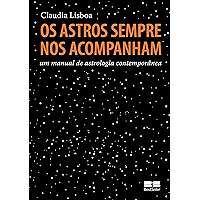 Os astros sempre nos acompanham: Um manual de astrologia contemporânea (Portuguese Edition) book cover