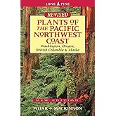 Plants of the Pacific Northwest Coast: Washington, Oregon, British Columbia and Alaska