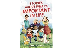 Stories About What's Important In Life: An Inspiring Book for Kids about Values, Emotions, and Relationships to Boost Essential Social-Emotional Skills (Chapter Books for 2nd, 3rd, and 4th Graders)