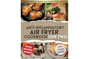 Anti-Inflammatory Air Fryer Cookbook for Two: 75 Perfectly Portioned Healthy Recipes in Just 30 Minutes Crispy, Nutrient-Rich Meals That Heal For ... & Easy Beginner Air Fryer Recipes for Two)