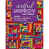 Artful Improv: Explore Color Recipes, Building Blocks & Free-Motion Quilting