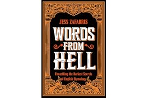 Words From Hell: Unearthing the Darkest Secrets of English Etymology