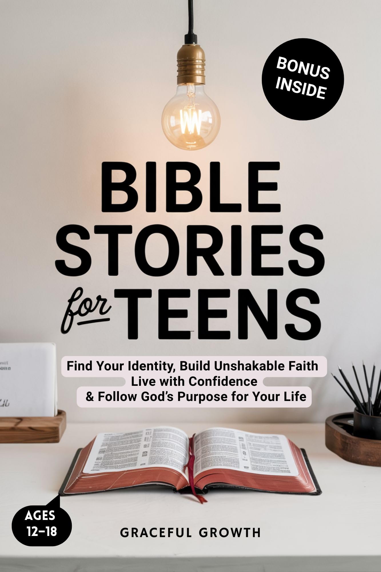 Bible Stories for Teens: Find Your Identity, Build Unshakable Faith, Live with Confidence & Follow God's Purpose for Your Life Bible Stories for Teens: Find Your Identity, Build Unshakable Faith, Live with Confidence & Follow God's Purpose for Your Life Kindle Audible Audiobook Paperback Hardcover