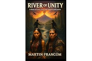 RIVER of UNITY: A Story of Love, Loss and Tribal Unification