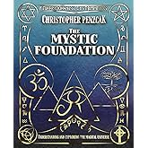 The Mystic Foundation: Understanding and Exploring the Magical Universe