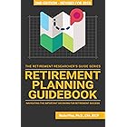 Retirement Planning Guidebook: Navigating the Important Decisions for Retirement Success
