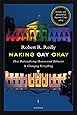 Making Gay Okay: How Rationalizing Homosexual Behavior Is Changing Everything