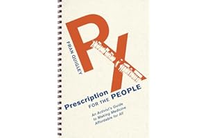 Prescription for the People: An Activist’s Guide to Making Medicine Affordable for All (The Culture and Politics of Health Ca