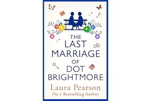 The Last Marriage of Dot Brightmore: The long-awaited sequel to THE LAST LIST OF MABEL BEAUMONT - find out what happens next!