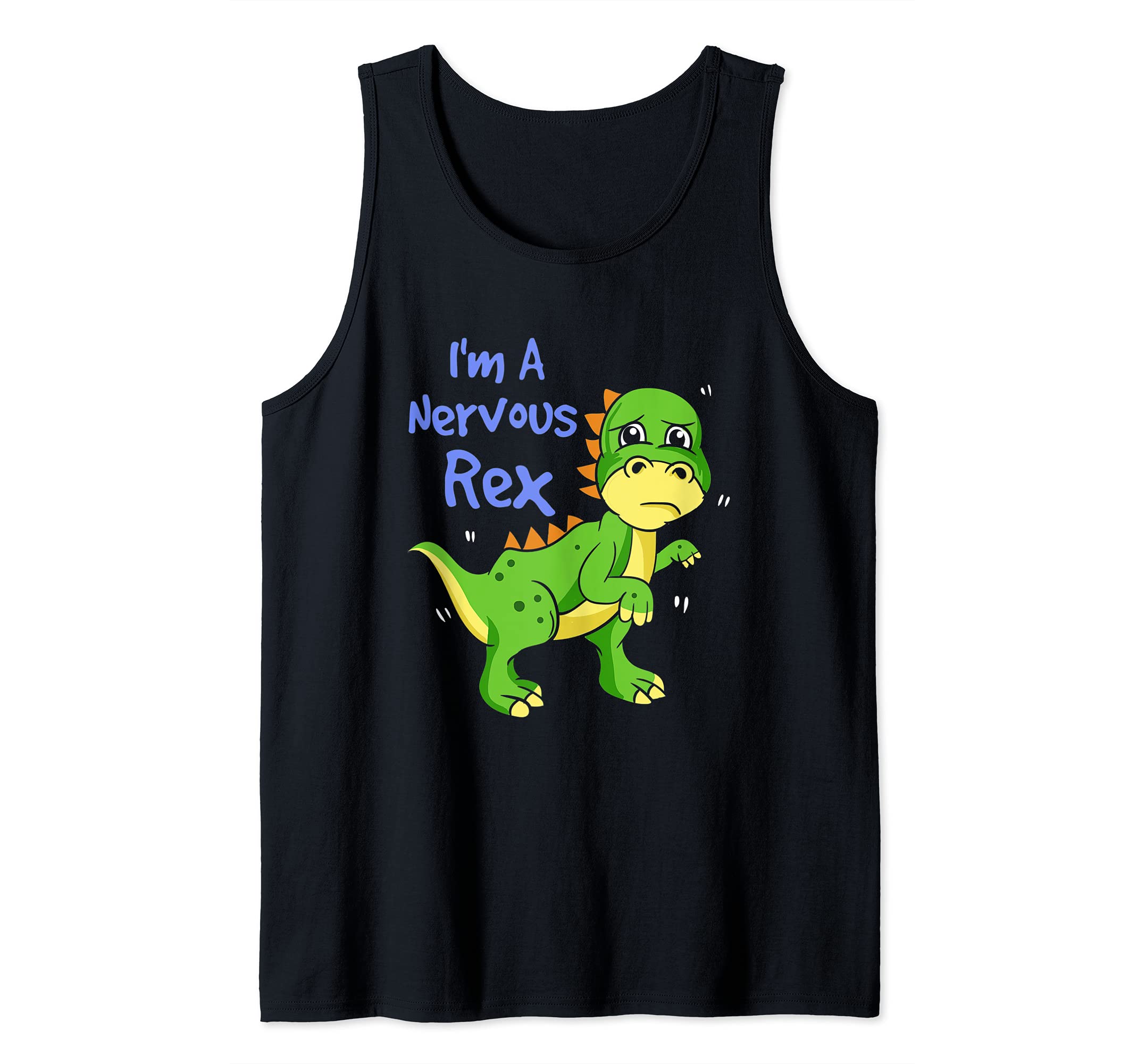 I'm A Nervous Rex - Anxiety Dinosaur - Cute Tyrannosaurus Tank Top