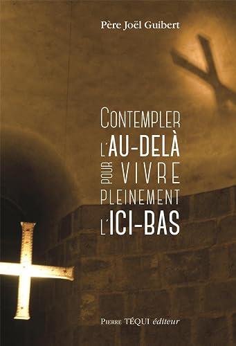 Download Contempler l'au-delà pour vivre pleinement l'ici-bas PDF
