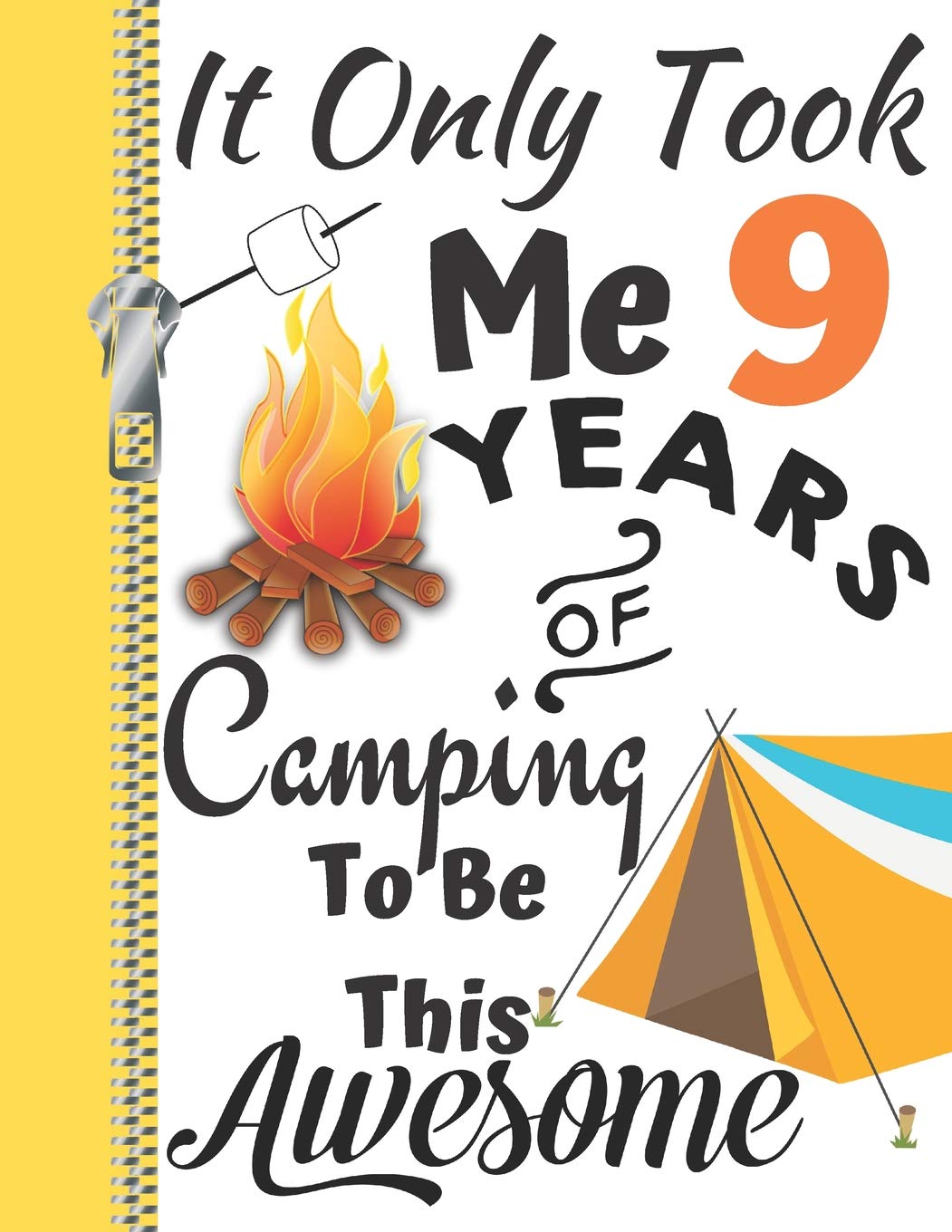 It Only Took Me 9 Years Of Camping To Be This Awesome Outdoor Adventure Vacation Drawing Sketchbook For Boys And Girls Scribblers Krazed 9781093161175 Amazon Com Books