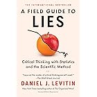 A Field Guide to Lies: Critical Thinking with Statistics and the Scientific Method
