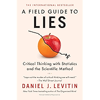 A Field Guide to Lies: Critical Thinking with Statistics and the Scientific Method book cover