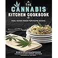 The Cannabis Kitchen Cookbook: Feel-Good Food for Home Cooks