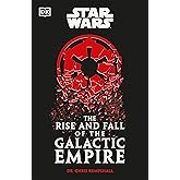 Star Wars The Rise and Fall of the Galactic Empire (Dk Star Wars)