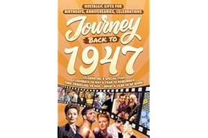 Journey Back To 1947: Nostalgic Gifts For Birthdays, Anniversaries, Celebrations: Back In Time Keepsake 1947 History Book for Mom, Dad, Grandparents, Friends, and More