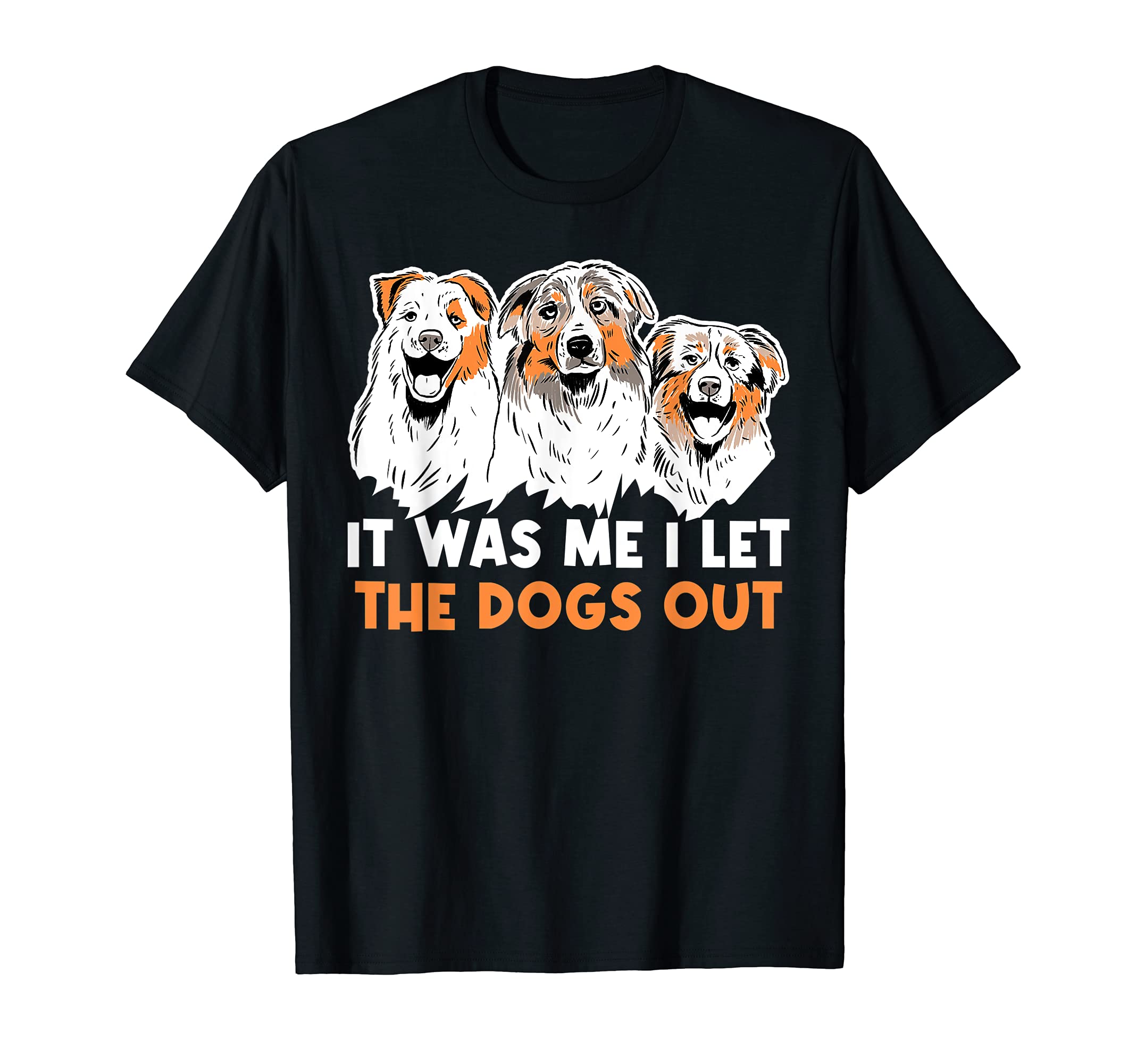 It Was Me I Let The Dogs Out T-Shirt