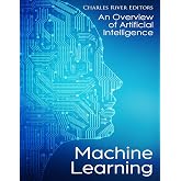 Machine Learning: An Overview of Artificial Intelligence