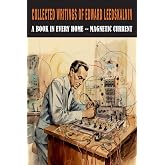 Collected Writings of Edward Leedskalnin: A Book in Every Home &amp; Magnetic Current