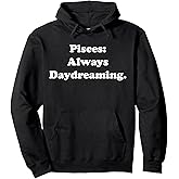 Pisces Always Daydreaming Sign Pullover Hoodie