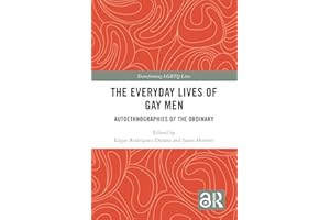 The Everyday Lives of Gay Men: Autoethnographies of the Ordinary (Transforming LGBTQ Lives)