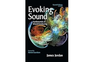 Evoking Sound: Fundamentals of Choral Conducting, 2nd Edition