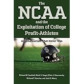 The NCAA and the Exploitation of College Profit-Athletes: An Amateurism That Never Was