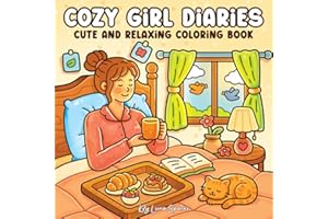 Cozy Girl Diaries Coloring Book for Adults & Teens: Cute and Simple Hygge-Inspired Designs for Women Featuring Peaceful Home 