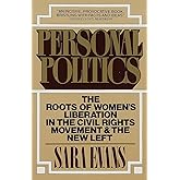Personal Politics: The Roots of Women's Liberation in the Civil Rights Movement & the New Left