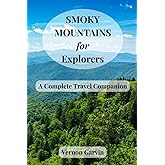 Smoky Mountains for Explorers: A Complete Travel Companion