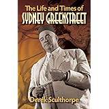 The Life and Times of Sydney Greenstreet